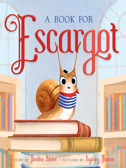 Title details for A Book for Escargot by Dashka Slater - Available